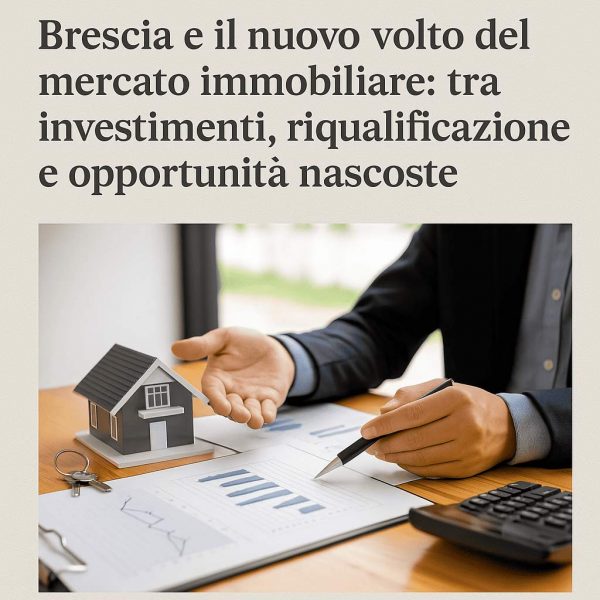 Brescia e il nuovo volto del mercato immobiliare